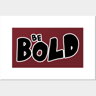 Be Bold Posters and Art